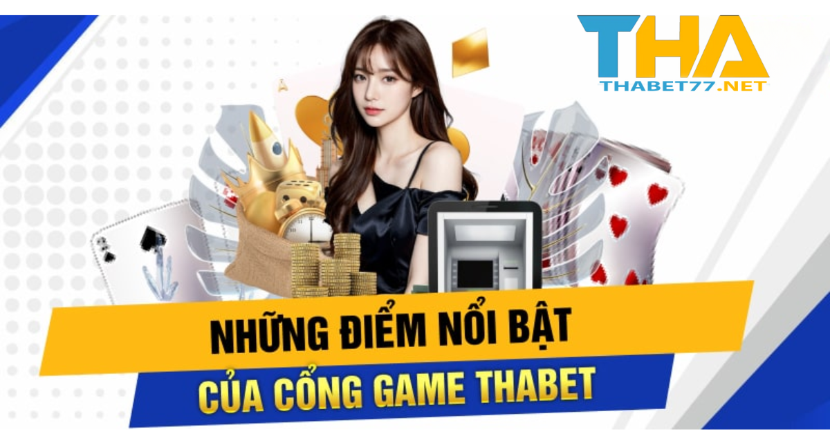 Thabet77 - Những điểm đặc biệt 2025