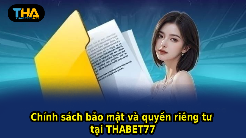 Chính sách bảo mật và quyền riêng tư tại THABET77