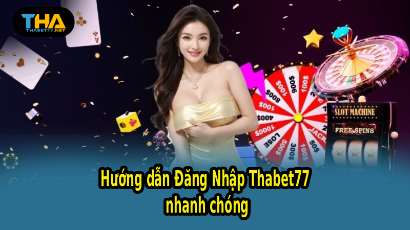 Hướng dẫn Đăng Nhập Thabet77 nhanh chóng