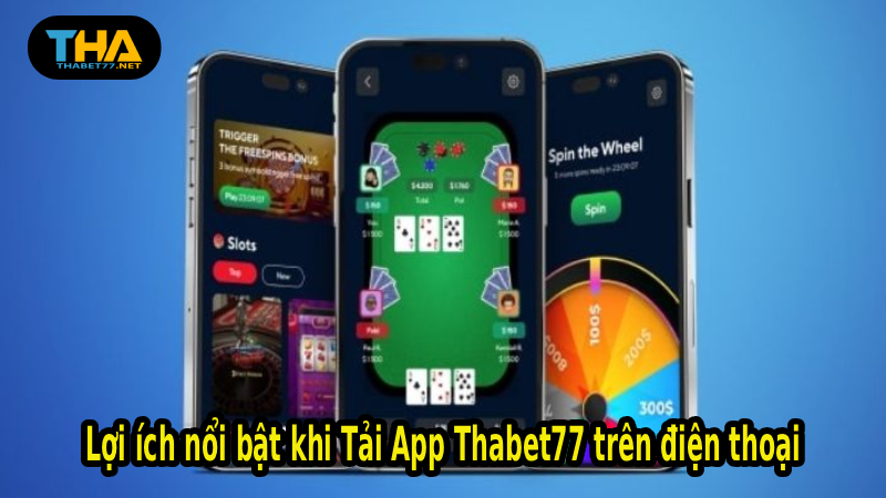 Lợi ích nổi bật khi Tải App Thabet77 trên điện thoại