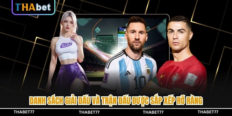 Danh sách giải đấu và trận đấu được sắp xếp rõ ràng