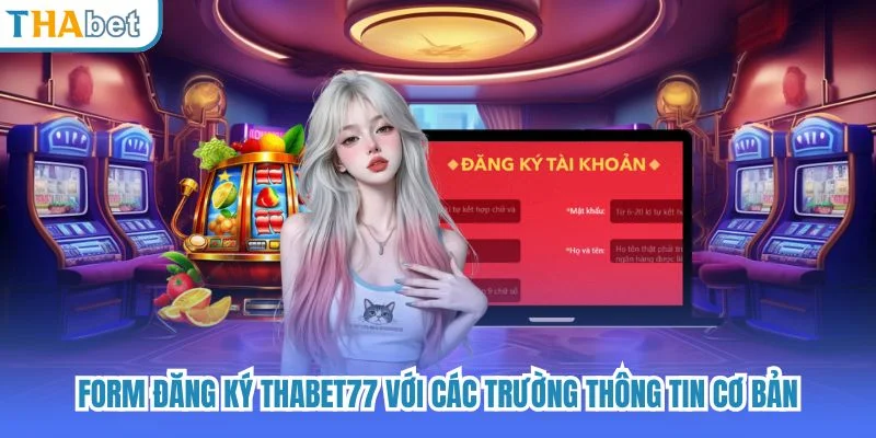 Form đăng ký THABET77 với các trường thông tin cơ bản.