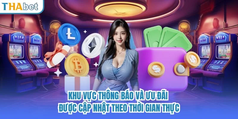 Khu vực thông báo và ưu đãi được cập nhật theo thời gian thực.