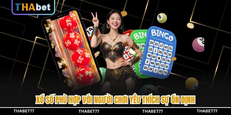 Xổ số phù hợp với người chơi yêu thích sự ổn định